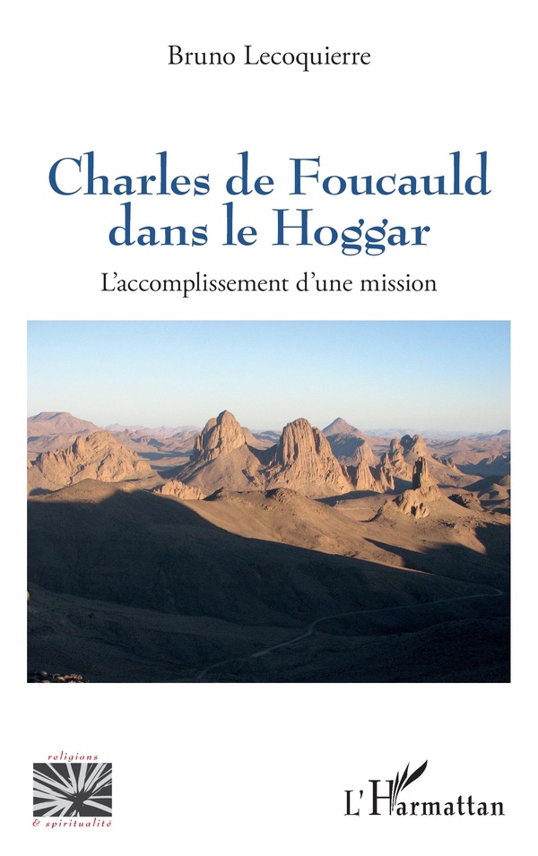 CHARLES DE FOUCAULD DANS LE HOGGAR - L'ACCOMPLISSEMENT D'UNE MISSION