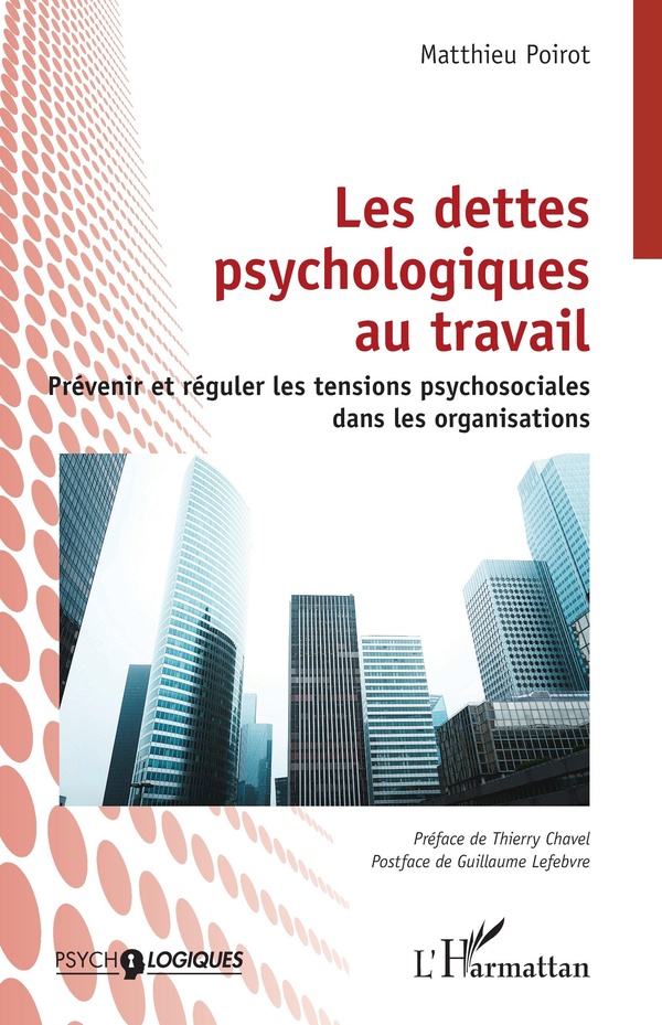 LES DETTES PSYCHOLOGIQUES AU TRAVAIL - PREVENIR ET REGULER LES TENSIONS PSYCHOSOCIALES DANS LES ORGA