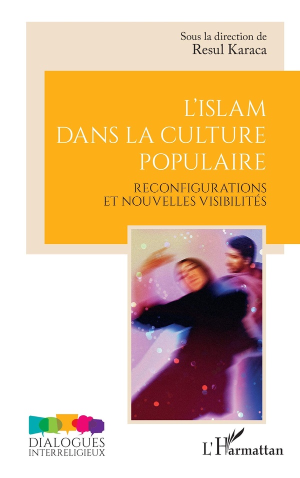L'ISLAM DANS LA CULTURE POPULAIRE - RECONFIGURATIONS ET NOUVELLES VISIBILITES