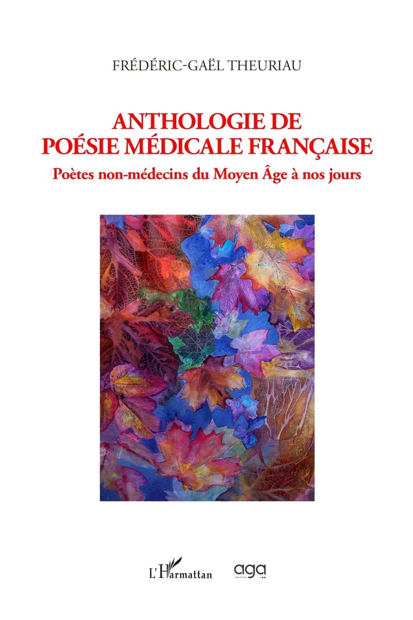ANTHOLOGIE DE POESIE MEDICALE FRANCAISE - POETES NON-MEDECINS DU MOYEN AGE A NOS JOURS