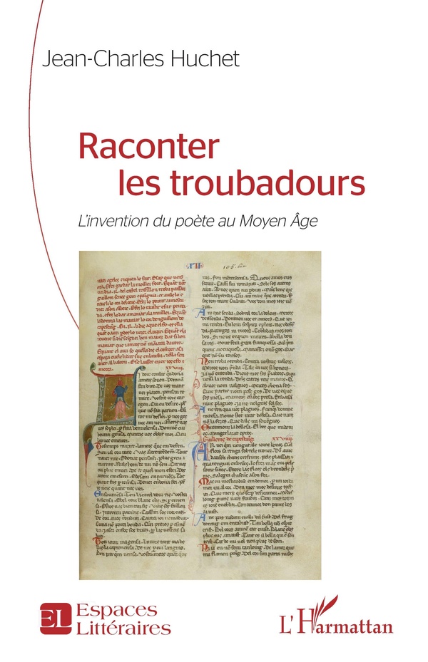 RACONTER LES TROUBADOURS - L'INVENTION DU POETE AU MOYEN AGE