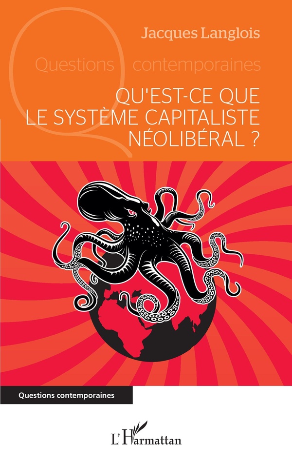 QU'EST-CE QUE LE SYSTEME CAPITALISTE NEOLIBERAL ?