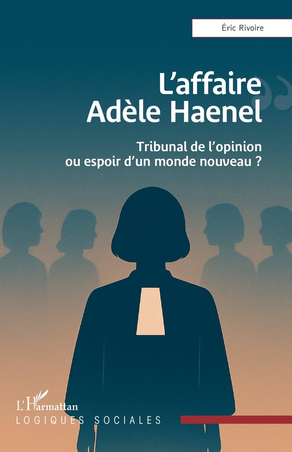 L'AFFAIRE ADELE HAENEL - TRIBUNAL DE L'OPINION OU ESPOIR D'UN MONDE NOUVEAU ?