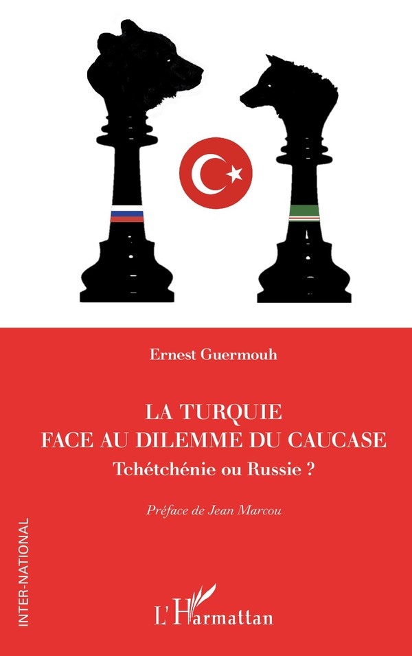 LA TURQUIE FACE AU DILEMME DU CAUCASE - TCHETCHENIE OU RUSSIE ?