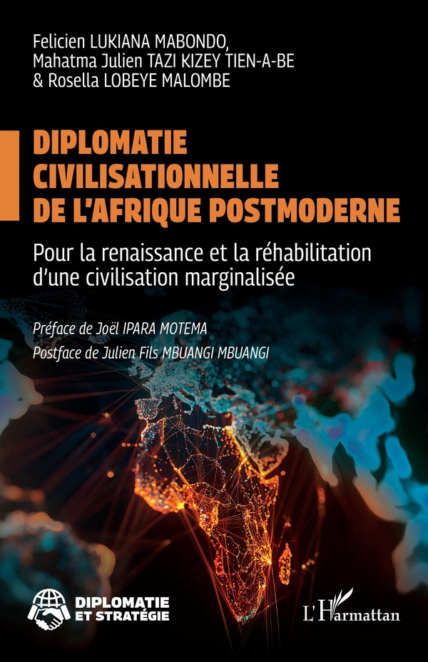 DIPLOMATIE CIVILISATIONNELLE DE L'AFRIQUE POSTMODERNE - POUR LA RENAISSANCE ET LA REHABILITATION D'U