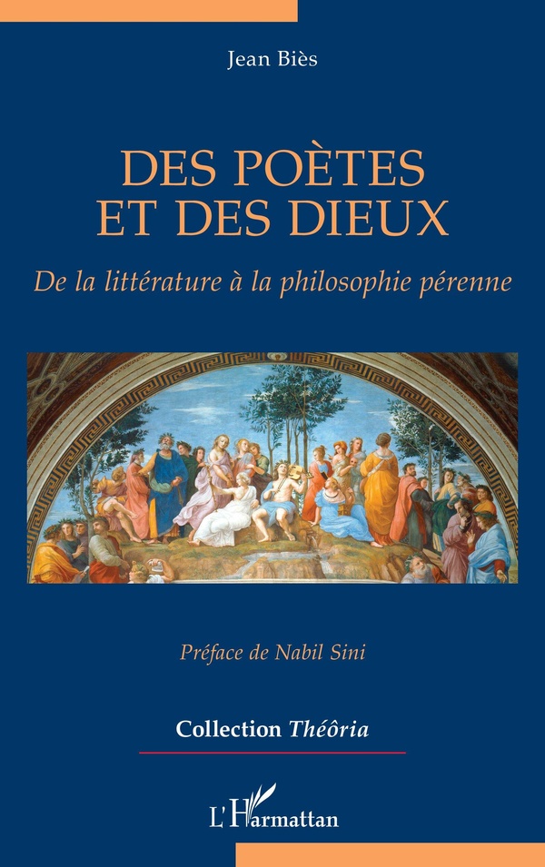 DES POETES ET DES DIEUX - DE LA LITTERATURE A LA PHILOSOPHIE PERENNE