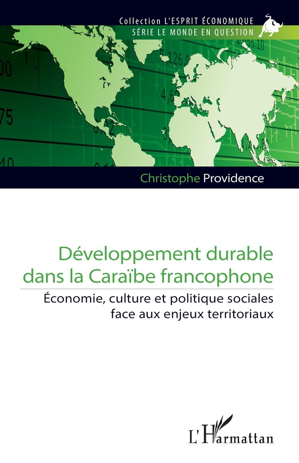 DEVELOPPEMENT DURABLE DANS LA CARAIBE FRANCOPHONE - ECONOMIE, CULTURE ET POLITIQUE SOCIALES FACE AUX