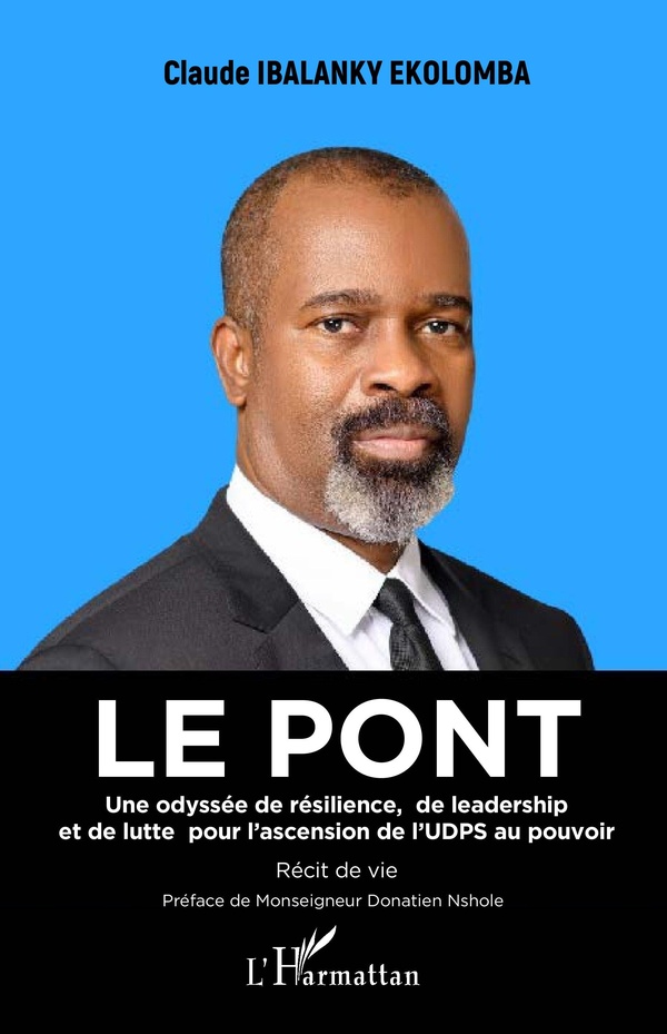 LE PONT - UNE ODYSSEE DE RESILIENCE, DE LEADERSHIP ET DE LUTTE POUR L'ASCENSION DE L'UDPS AU POUVOIR