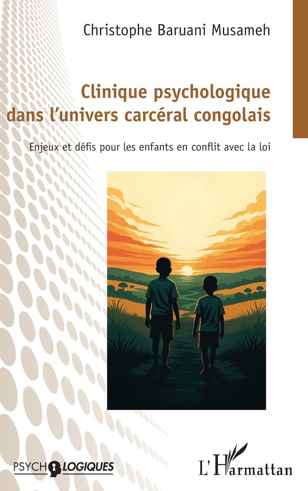 CLINIQUE PSYCHOLOGIQUE DANS L'UNIVERS CARCERAL CONGOLAIS - ENJEUX ET DEFIS POUR LES ENFANTS EN CONFL