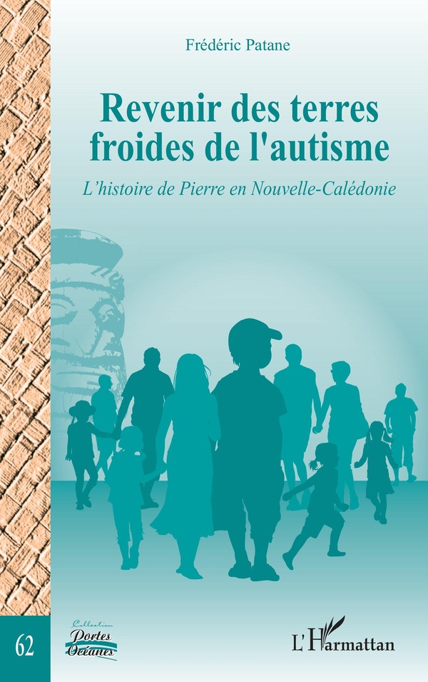 REVENIR DES TERRES FROIDES DE L'AUTISME - L'HISTOIRE DE PIERRE EN NOUVELLE-CALEDONIE