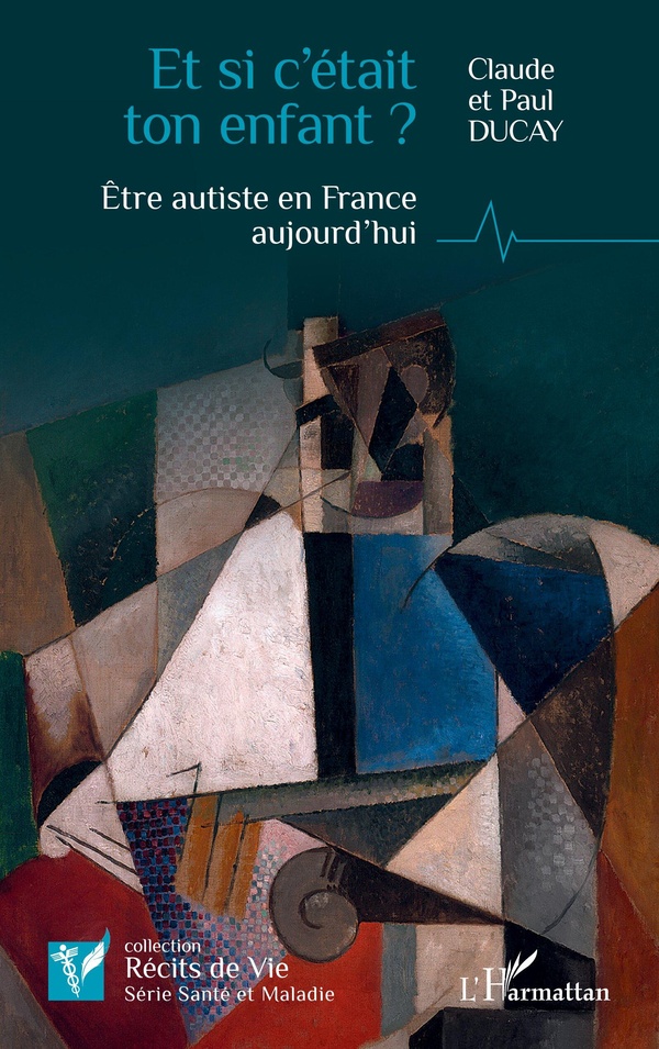 ET SI C'ETAIT TON ENFANT ? - ETRE AUTISTE EN FRANCE AUJOURD'HUI