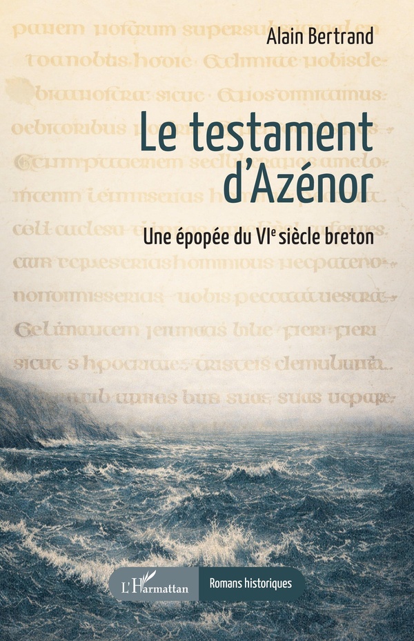 LE TESTAMENT D'AZENOR - UNE EPOPEE DU VI SIECLE BRETON