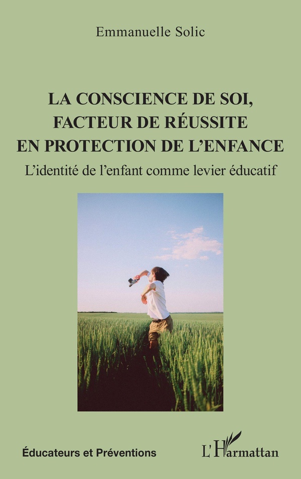 LA CONSCIENCE DE SOI, FACTEUR DE REUSSITE EN PROTECTION DE L'ENFANCE - L'IDENTITE DE L'ENFANT COMME