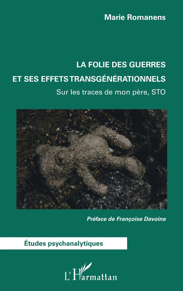 LA FOLIE DES GUERRES ET SES EFFETS TRANSGENERATIONNELS - SUR LES TRACES DE MON PERE, STO