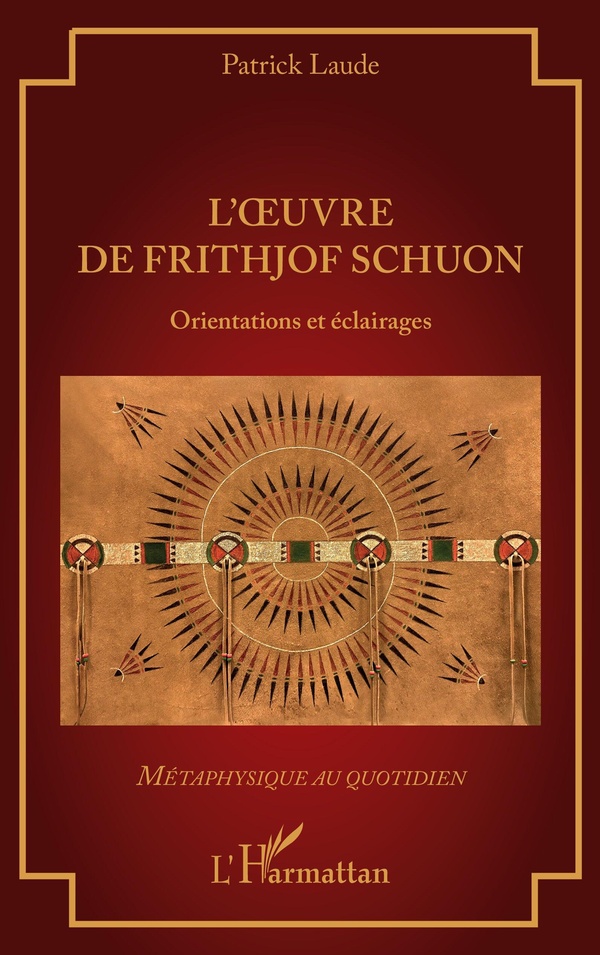 L'OEUVRE DE FRITHJOF SCHUON - ORIENTATIONS ET ECLAIRAGES