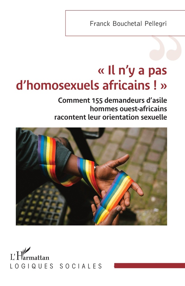 IL N'Y A PAS D'HOMOSEXUELS AFRICAINS ! - COMMENT 155 DEMANDEURS D'ASILE HOMMES OUEST-AFRICAINS R