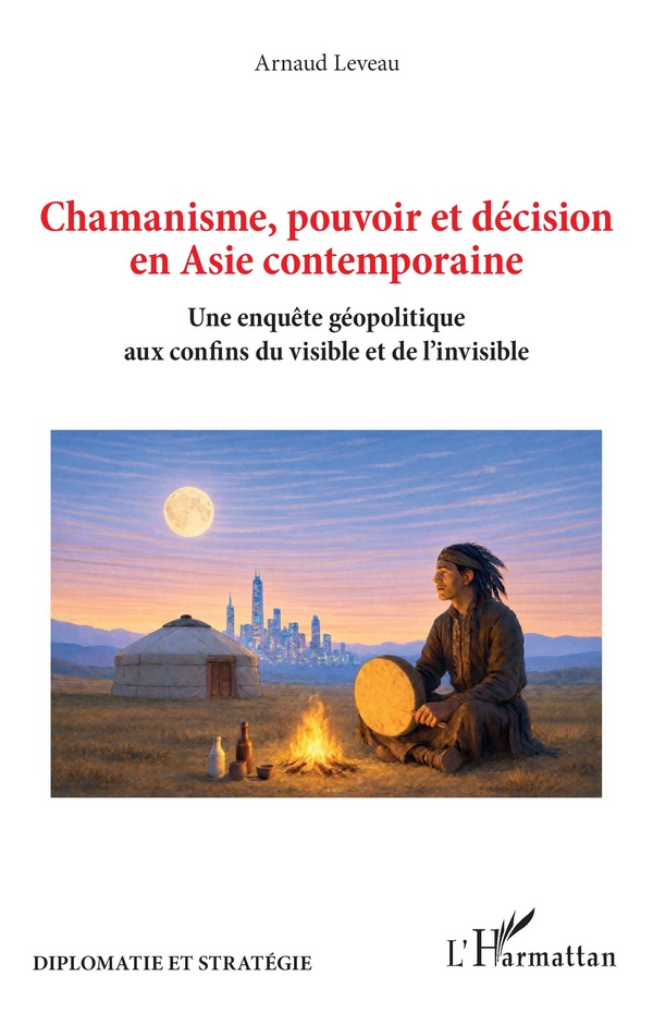 CHAMANISME, POUVOIR ET DECISION EN ASIE CONTEMPORAINE - UNE ENQUETE GEOPOLITIQUE AUX CONFINS DU VISI