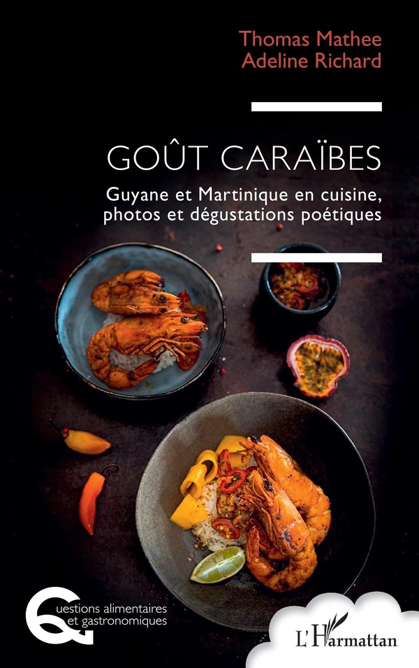 GOUT CARAIBES - GUYANE ET MARTINIQUE EN CUISINE, PHOTOS ET DEGUSTATIONS POETIQUES