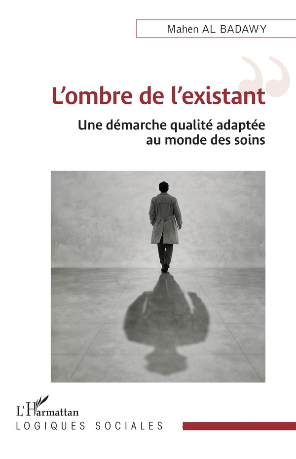 L'OMBRE DE L'EXISTANT - UNE DEMARCHE QUALITE ADAPTEE AU MONDE DES SOINS