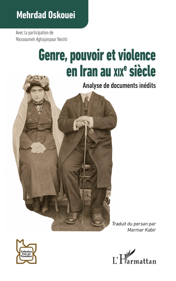 GENRE, POUVOIR ET VIOLENCE EN IRAN AU XIXE SIECLE - ANALYSE DE DOCUMENTS INEDITS