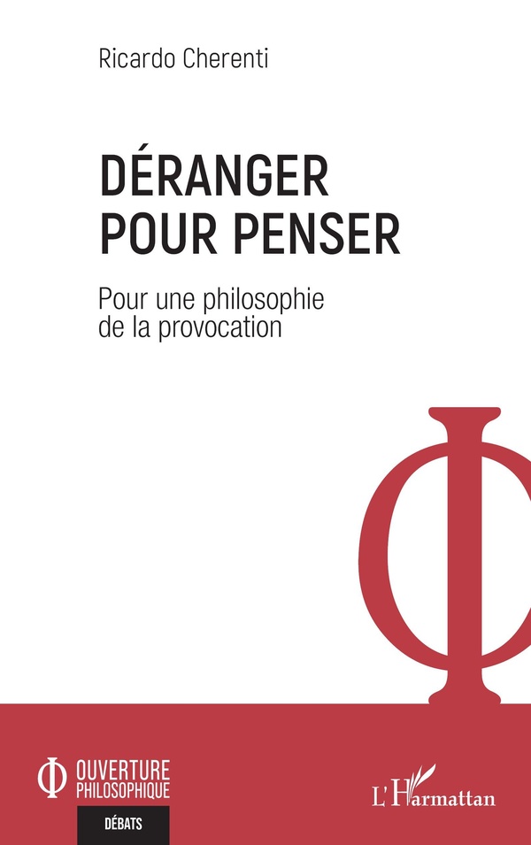 DERANGER POUR PENSER - POUR UNE PHILOSOPHIE DE LA PROVOCATION