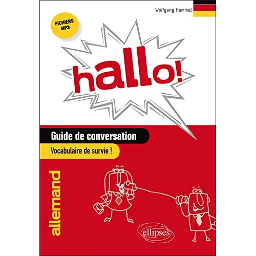 HALLO! GUIDE DE CONVERSATION ALLEMAND ET VOCABULAIRE DE SURVIE AVEC FICHIERS MP3
