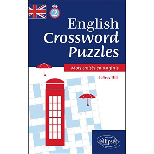 ENGLISH CROSSWORD PUZZLES LEVEL 2 - MOTS CROISES EN ANGLAIS - NIVEAU 2 (B1-B2)