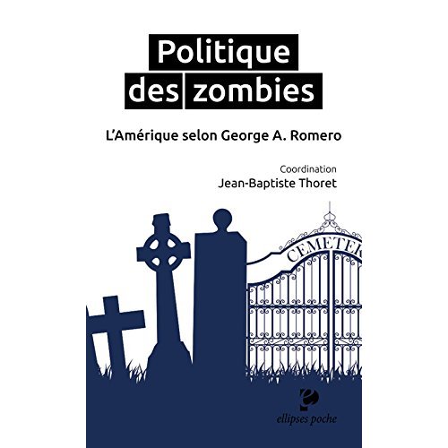 POLITIQUE DES ZOMBIES. L'AMERIQUE SELON GEORGE A. ROMERO