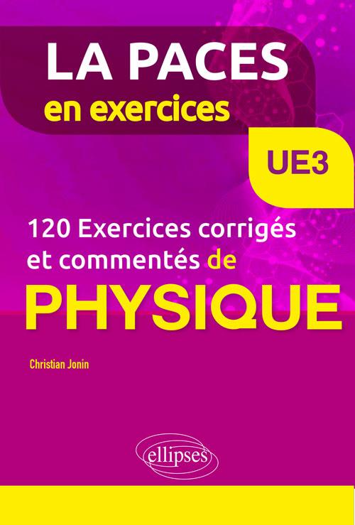 UE3 - 120 EXERCICES CORRIGES ET COMMENTES DE PHYSIQUE POUR LA PACES