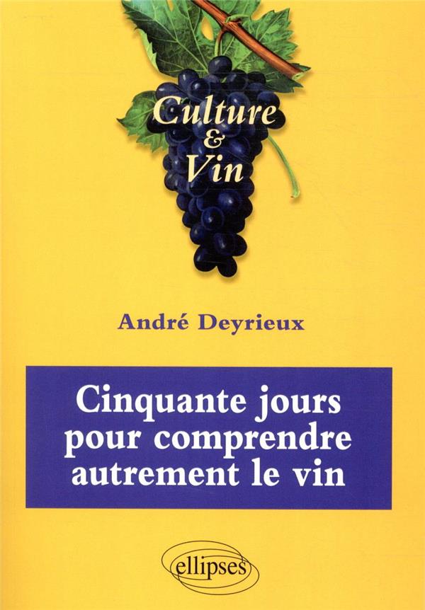 CINQUANTE JOURS POUR COMPRENDRE AUTREMENT LE VIN