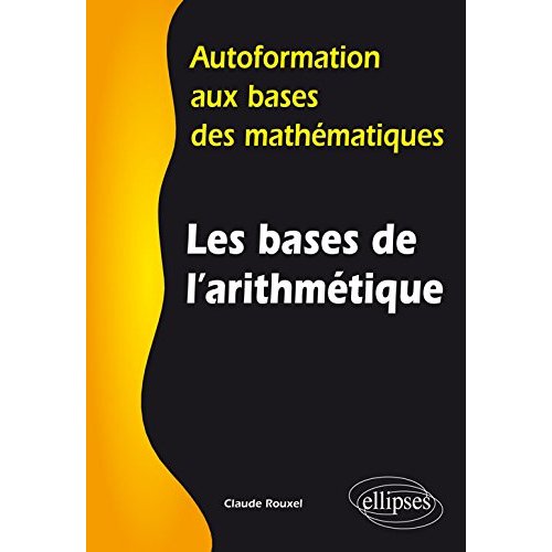 LES BASES DE L ARITHMETIQUE - AUTOFORMATION AUX BASES DES MATHEMATIQUES