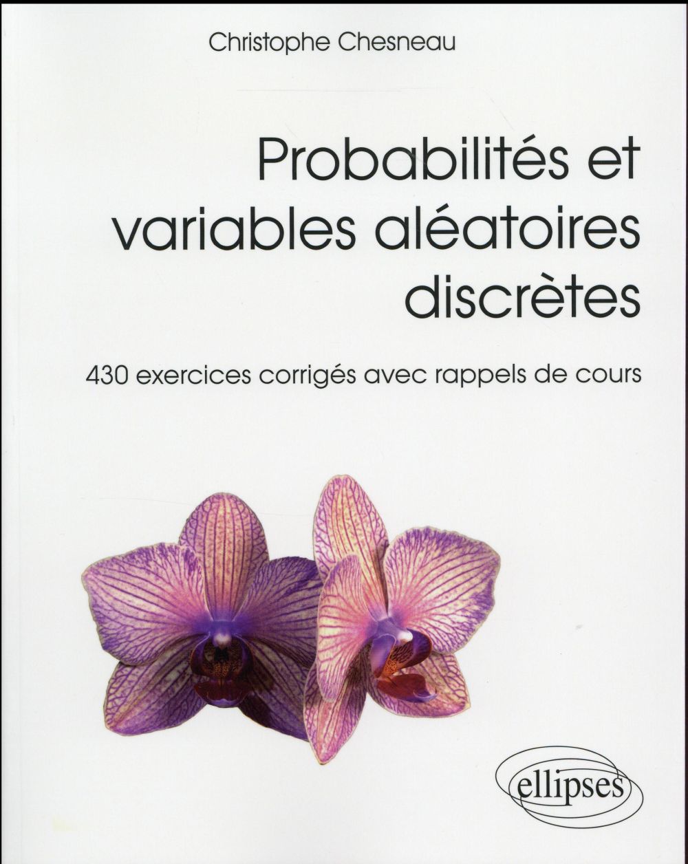 PROBABILITES ET VARIABLES ALEATOIRES DISCRETES - 430 EXERCICES CORRIGES AVEC RAPPELS DE COURS