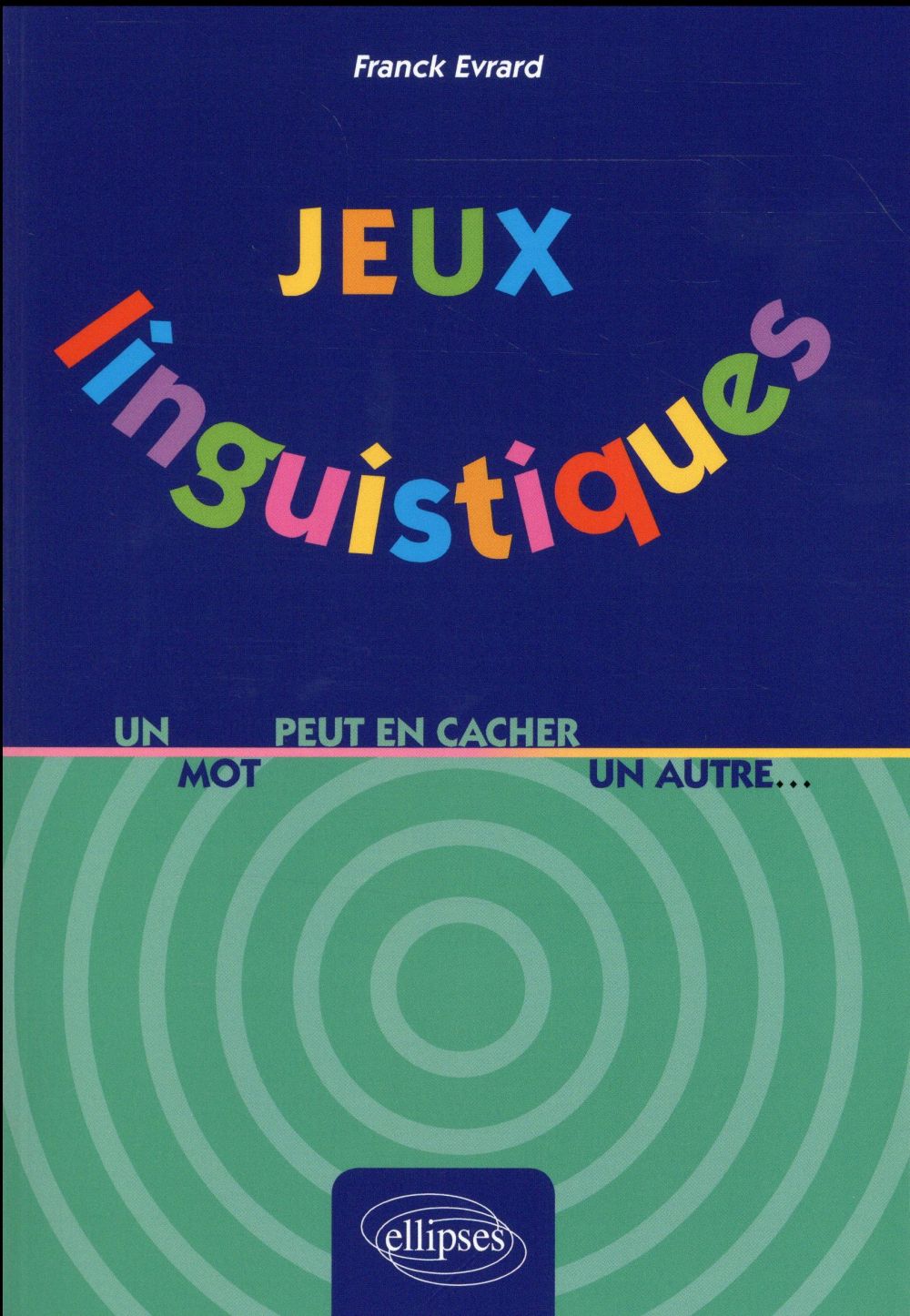 JEUX LINGUISTIQUES - UN MOT PEUT EN CACHER UN AUTRE