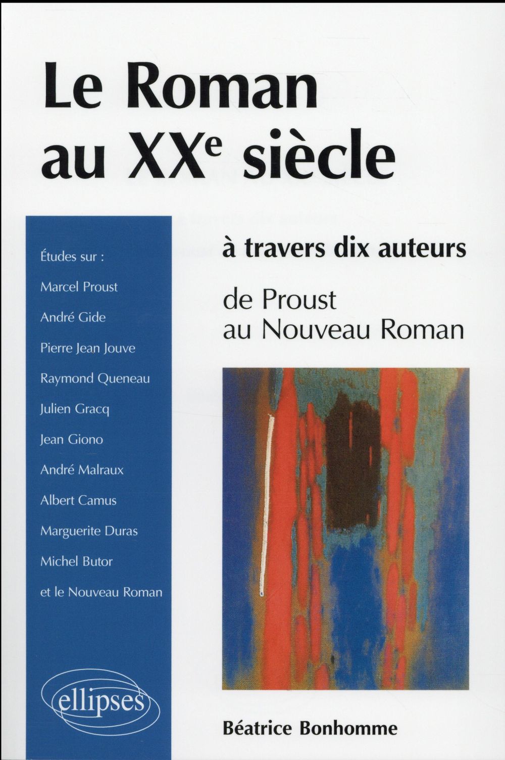 LE ROMAN AU XXE SIECLE A TRAVERS DIX AUTEURS - DE PROUST AU NOUVEAU ROMAN