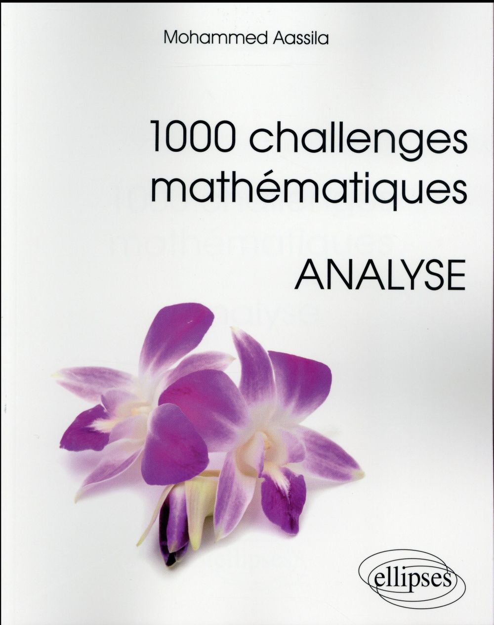 1000 CHALLENGES MATHEMATIQUES : ANALYSE