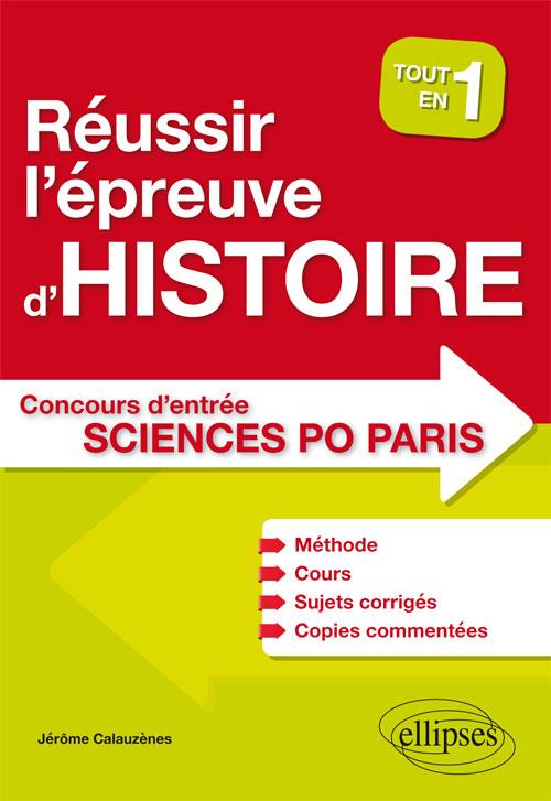 REUSSIR L'EPREUVE D'HISTOIRE AU CONCOURS D'ENTREE DE SCIENCES PO PARIS - TOUT EN UN - METHODE, COURS