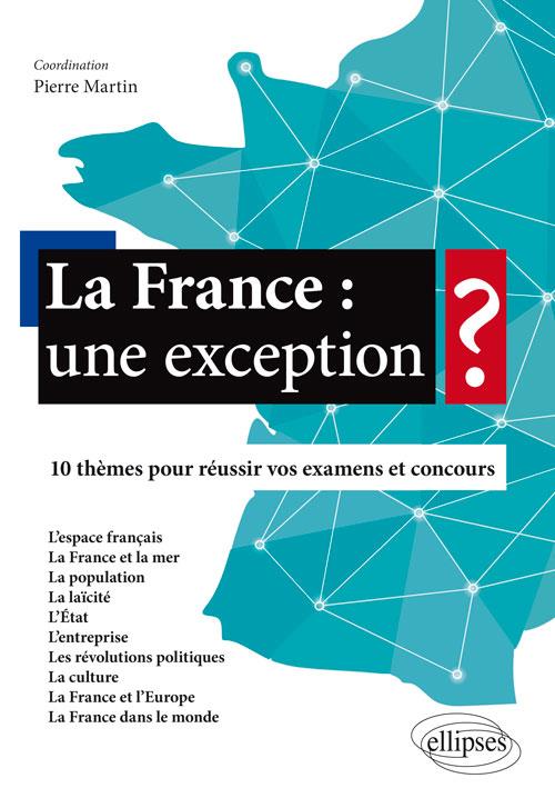 LA FRANCE : UNE EXCEPTION ? - 10 THEMES POUR REUSSIR VOS EXAMENS ET CONCOURS