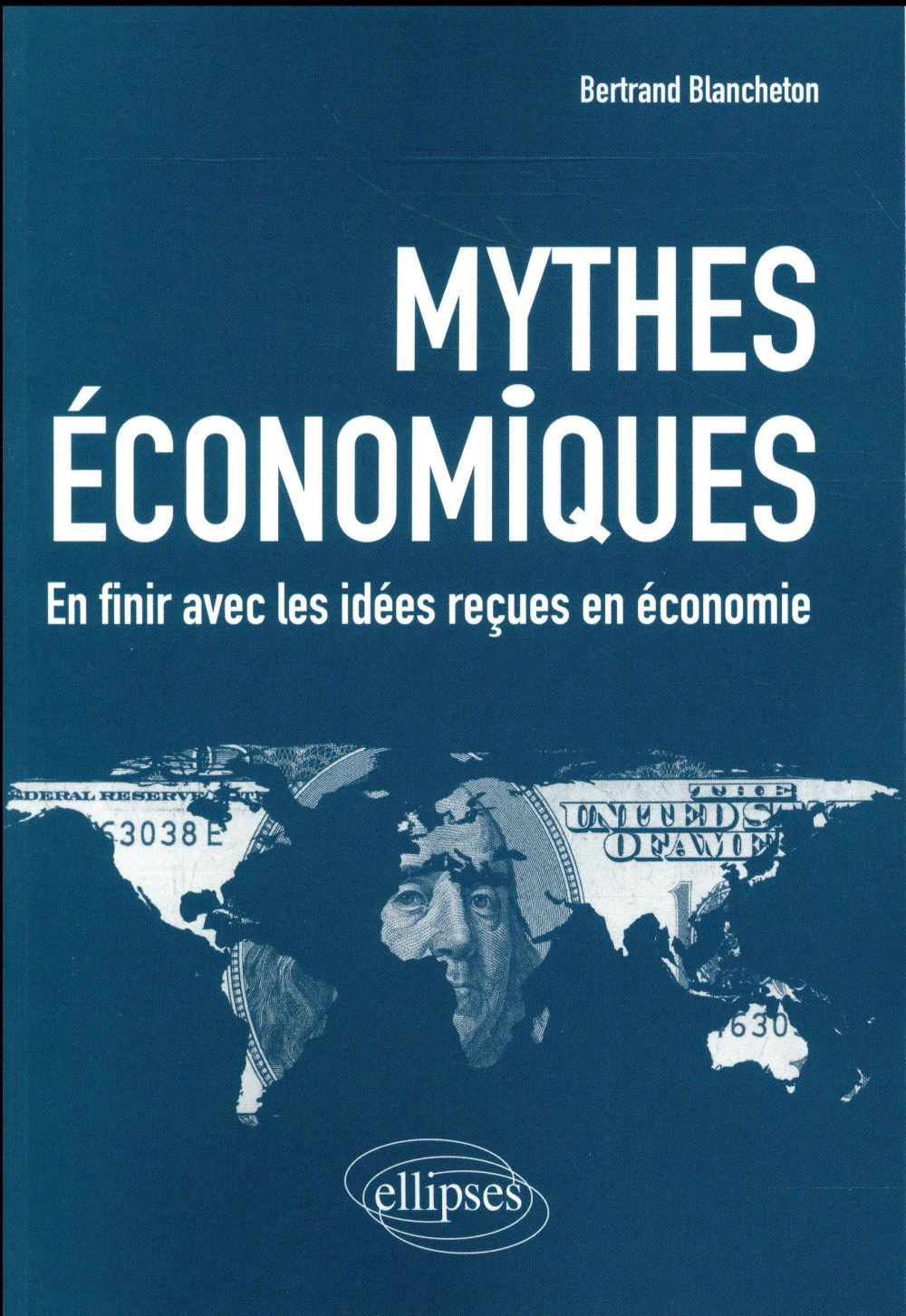MYTHES ECONOMIQUES. EN FINIR AVEC LES IDEES RECUES EN ECONOMIE
