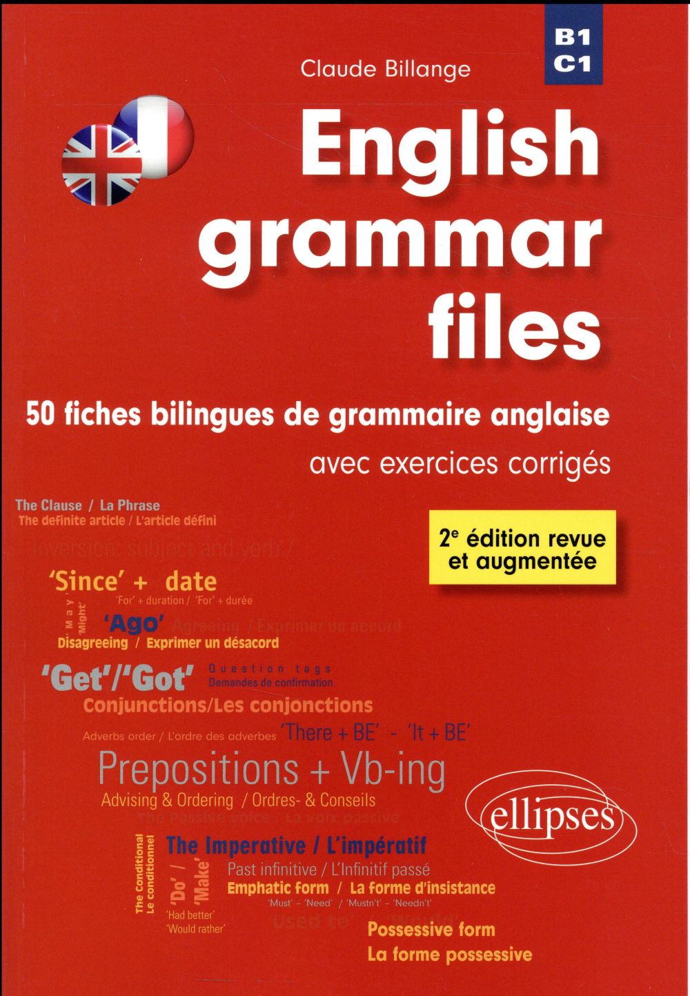 ENGLISH GRAMMAR FILES. 50 FICHES BILINGUES DE GRAMMAIRE ANGLAISE AVEC EXERCICES CORRIGES - 2E EDITIO