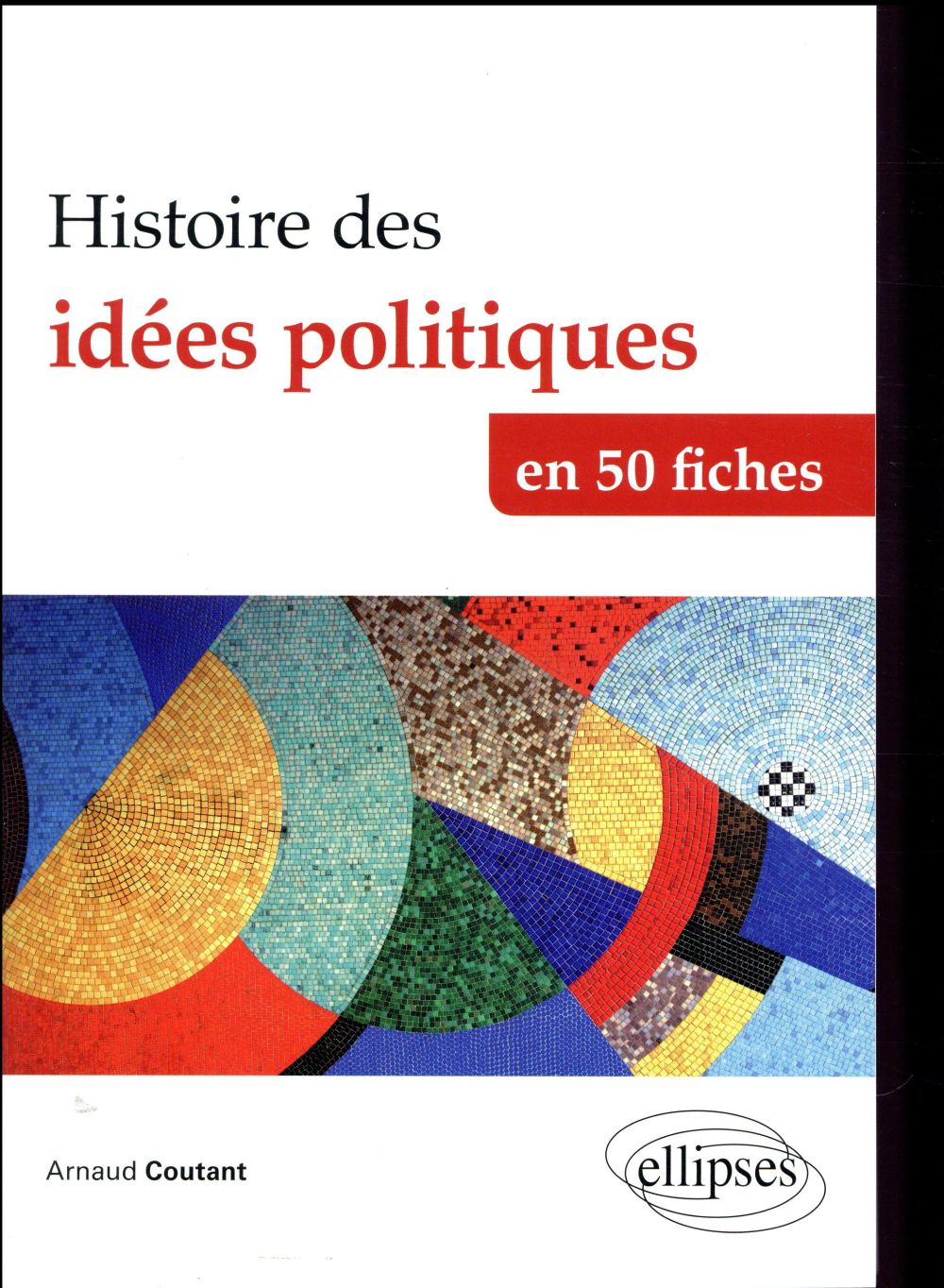 HISTOIRE DES IDEES POLITIQUES EN 50 FICHES