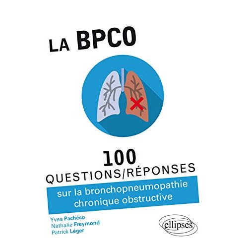 LA BPCO - 100 QUESTIONS/REPONSES SUR LA BRONCHOPNEUMOPATHIE CHRONIQUE OBSTRUCTIVE