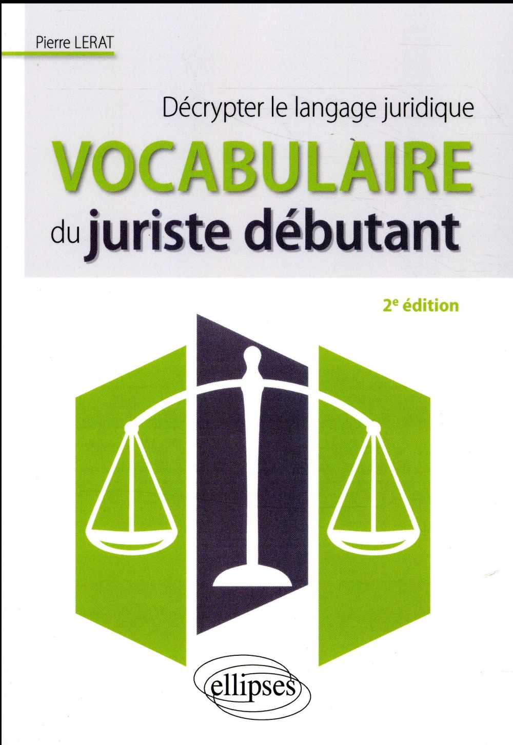 VOCABULAIRE DU JURISTE DEBUTANT. DECRYPTER LE LANGAGE JURIDIQUE - 2E EDITION