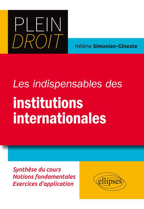 LES INDISPENSABLES DES INSTITUTIONS INTERNATIONALES