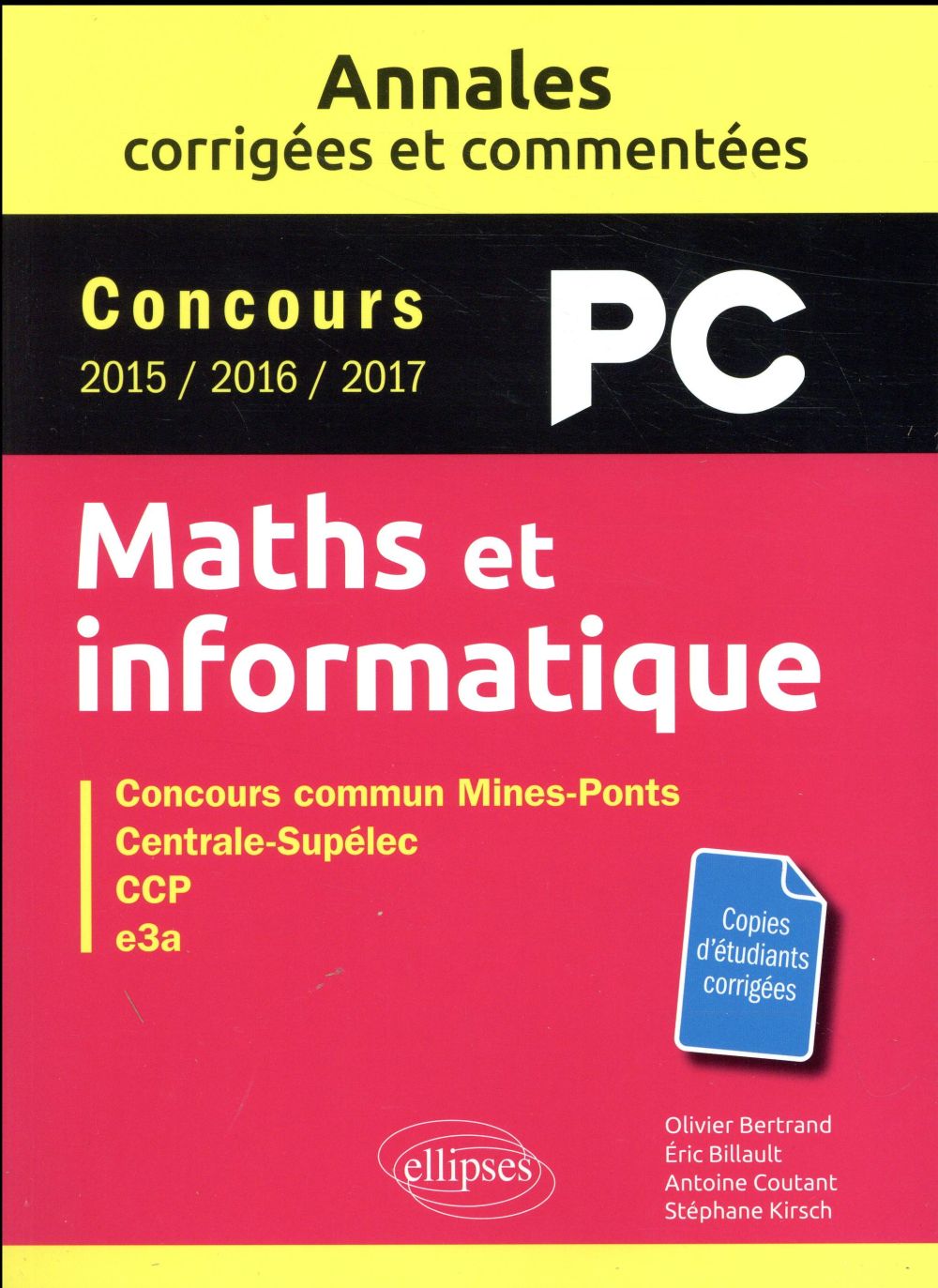 MATHS ET INFORMATIQUE. PC. ANNALES CORRIGEES ET COMMENTEES. CONCOURS 2015/2016/2017
