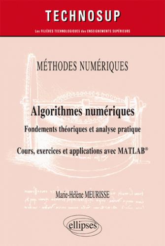METHODES NUMERIQUES - ALGORITHMES NUMERIQUES - FONDEMENTS THEORIQUES ET ANALYSE PRATIQUE - COURS, EX