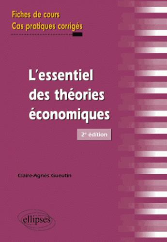 L'ESSENTIEL DES THEORIES ECONOMIQUES - 2E EDITION