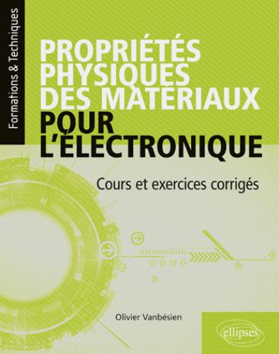 PROPRIETES PHYSIQUES DES MATERIAUX POUR L'ELECTRONIQUE. COURS ET EXERCICES CORRIGES