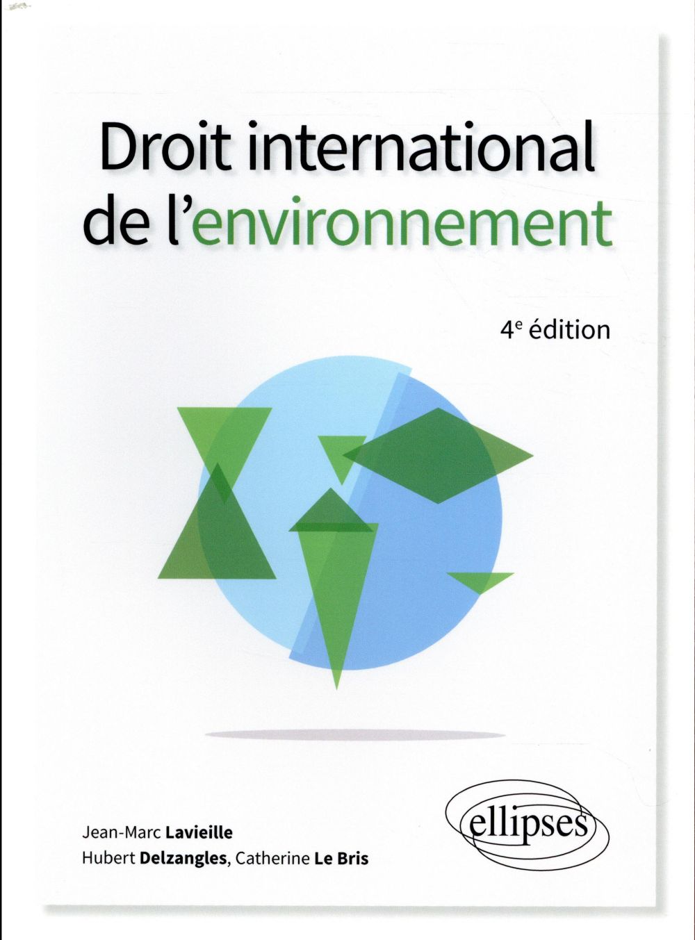 DROIT INTERNATIONAL DE L'ENVIRONNEMENT - 4E EDITION