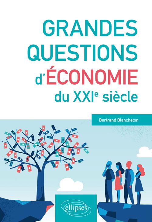 GRANDES QUESTIONS D'ECONOMIE DU XXIE SIECLE