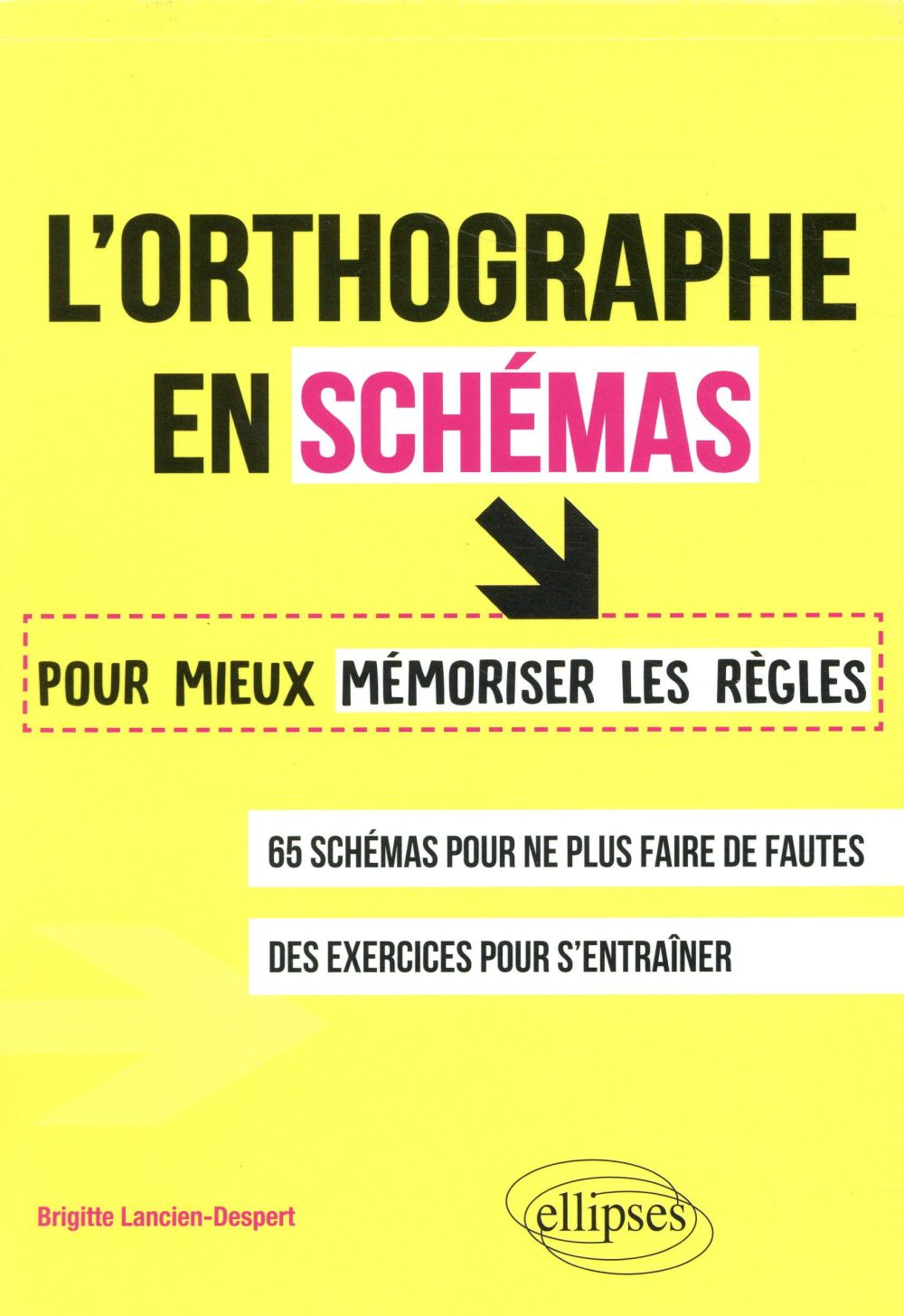 L'ORTHOGRAPHE EN SCHEMAS. POUR MIEUX MEMORISER LES REGLES